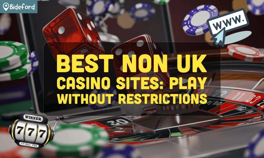 Exploring Non-UK Casinos A Complete Guide for UK Players Exploring Non-UK Casinos A Complete Guide for UK Players